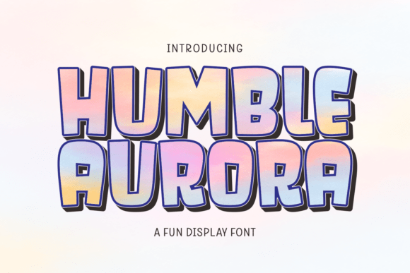 Discover the Playful Energy of the Humble Aurora Typeface